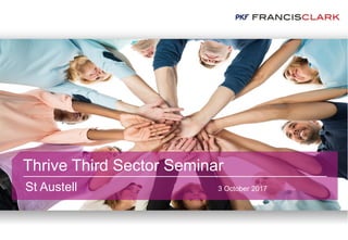 Thrive Third Sector Seminar
St Austell 3 October 2017
 