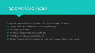 Topic: Pet Food Recalls
 Received several emails and questions in the clinics about pet food recalls
 Enlisted Thrive He...