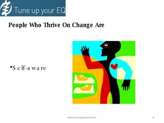 People Who Thrive On Change Are Self-aware www.tuneupyoureq.com  