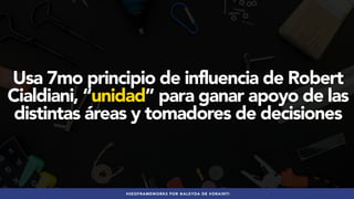 #SEOFRAMEWORKS POR @ALEYDA DE #ORAINTI
Usa 7mo principio de influencia de Robert
Cialdiani, “unidad” para ganar apoyo de l...