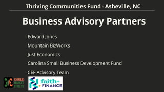 Business Advisory Partners
Edward Jones
Mountain BizWorks
Just Economics
Carolina Small Business Development Fund
CEF Advi...