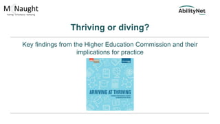 Thriving or diving?
Key findings from the Higher Education Commission and their
implications for practice
 