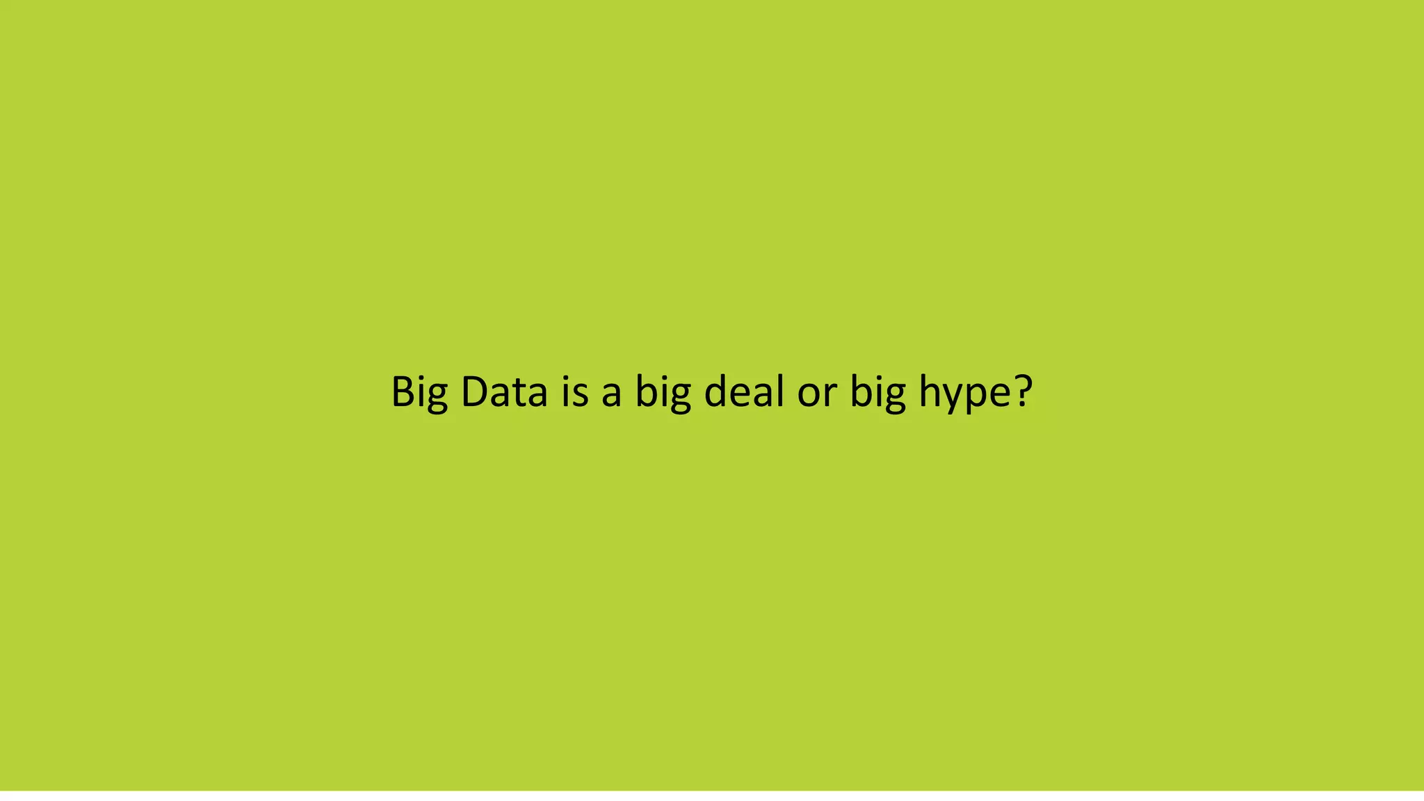 Big Data is a big deal or big hype?
 