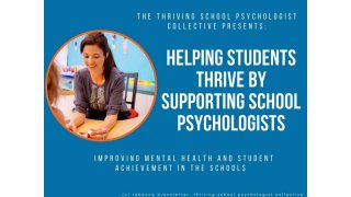 Helping Students Thrive By Supporting School Psychologists
