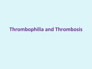 Thrombophilia and Thrombosis
 