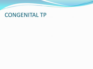 CONGENITAL TP
 