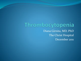 Diana Girnita, MD, PhD
The Christ Hospital
December 2011
 