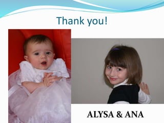 Thank you!
ALYSA & ANA
 