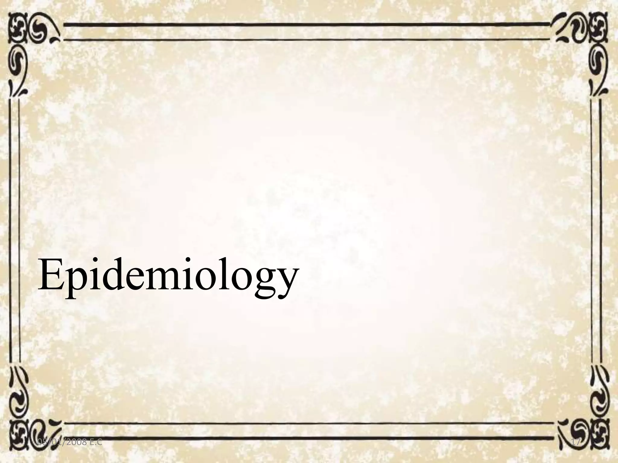 Epidemiology
05/01/2008 E.C 17
 