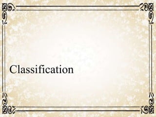 Classification
05/01/2008 E.C 23
 