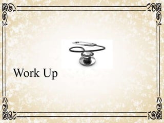 Work Up
05/01/2008 E.C 76
 