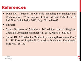 References
 Dutta DC. Textbook of Obstetric including Perinatology and
Contraception. 7th ed. Jaypee Brothers Medical Pub...