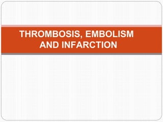 THROMBOSIS, EMBOLISM
AND INFARCTION
 