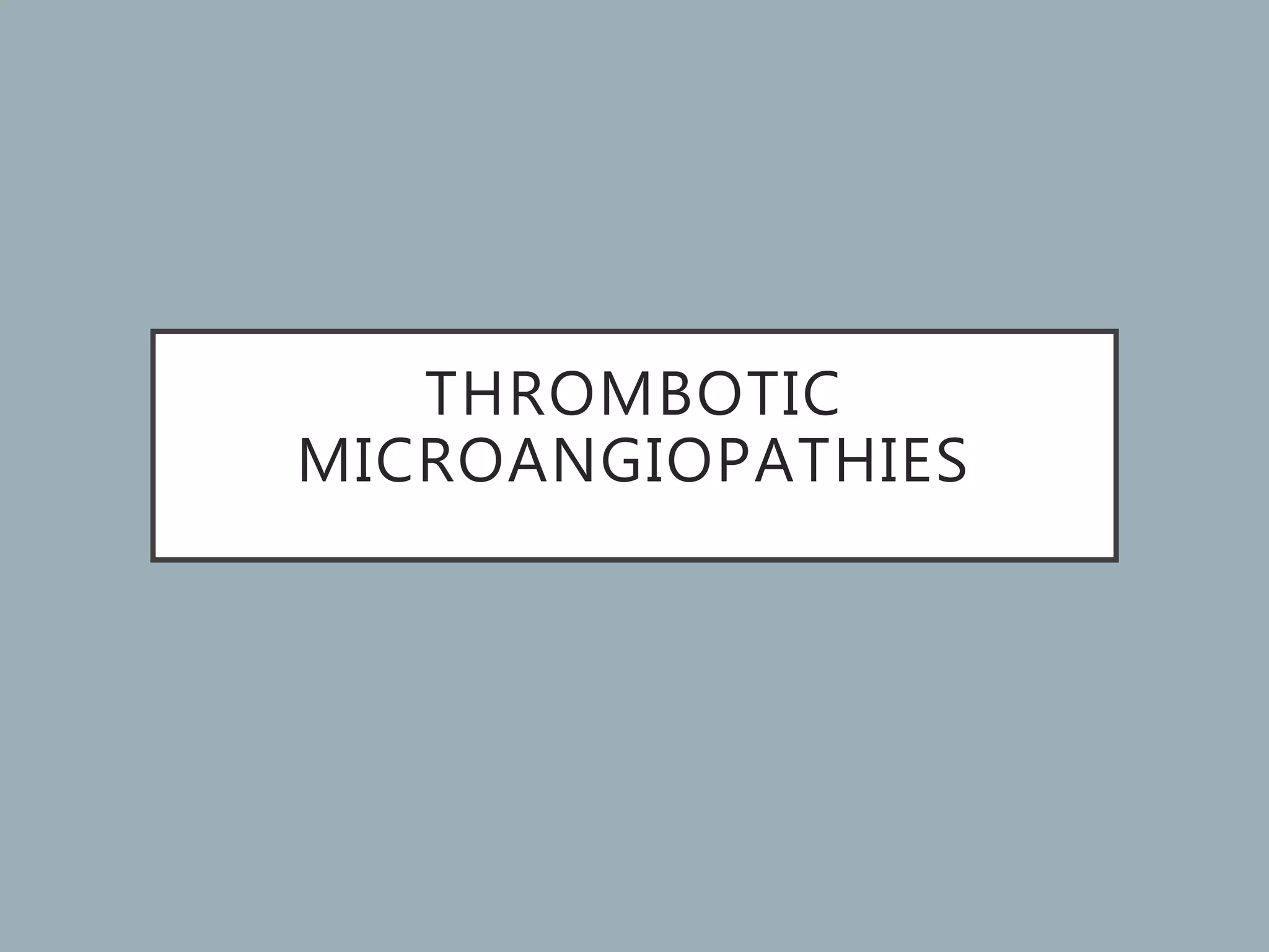 Thrombotic microangiopathies | PPT