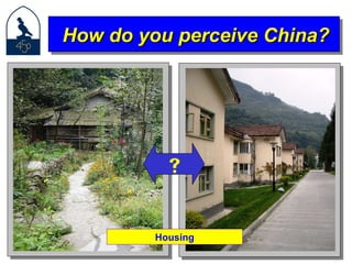 How do you perceive China? Housing  