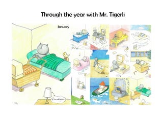 Through the year with Mr. Tigerli
January

 