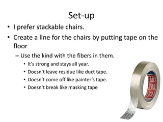 How should I arrange the chairs in
my classroom?
How will this affect
my grouping of
students and my
seating chart?
 