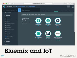 @holly_cummins
Bluemix and IoT
 