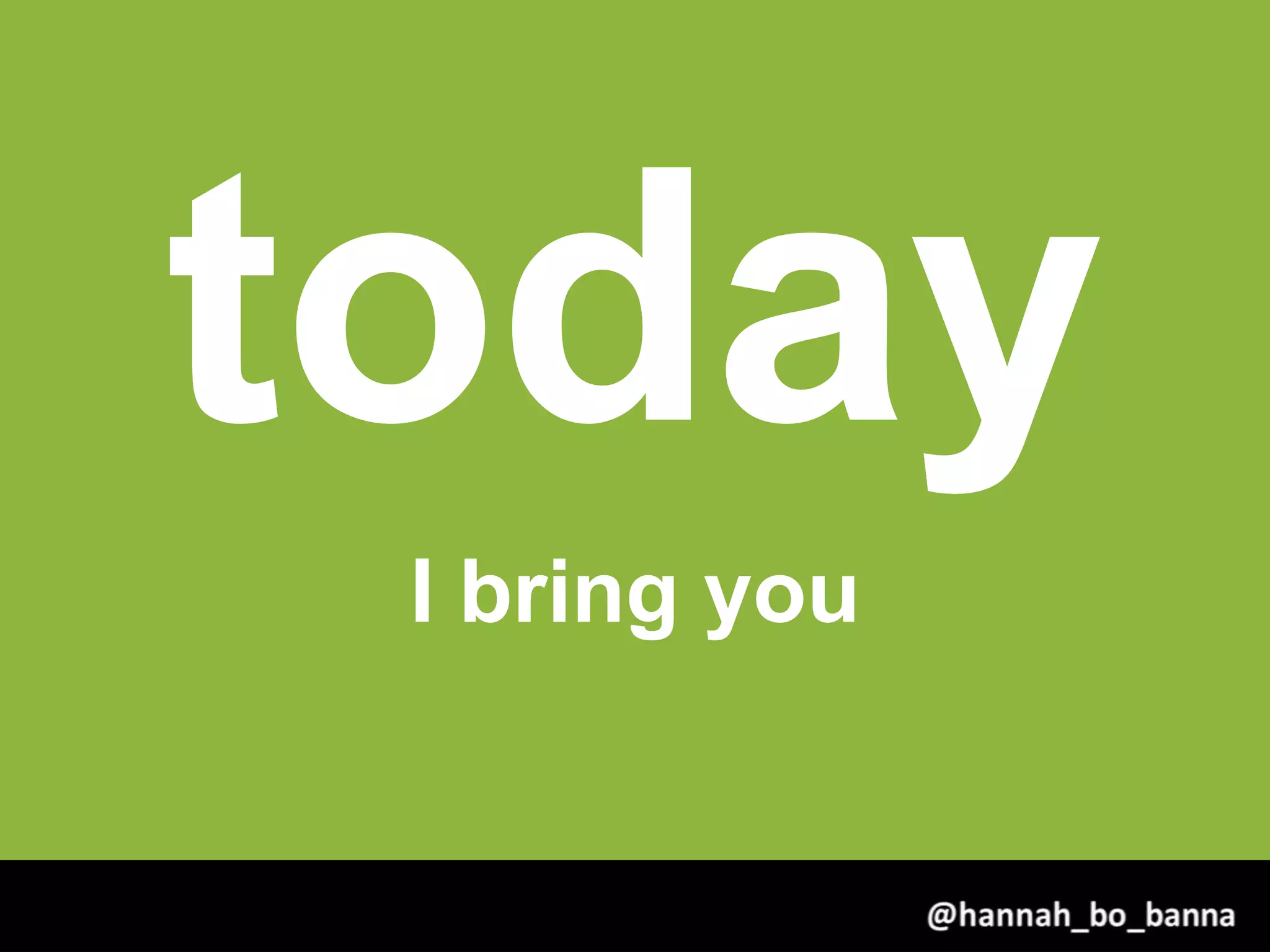 today
I bring you
@hannah_bo_banna
 