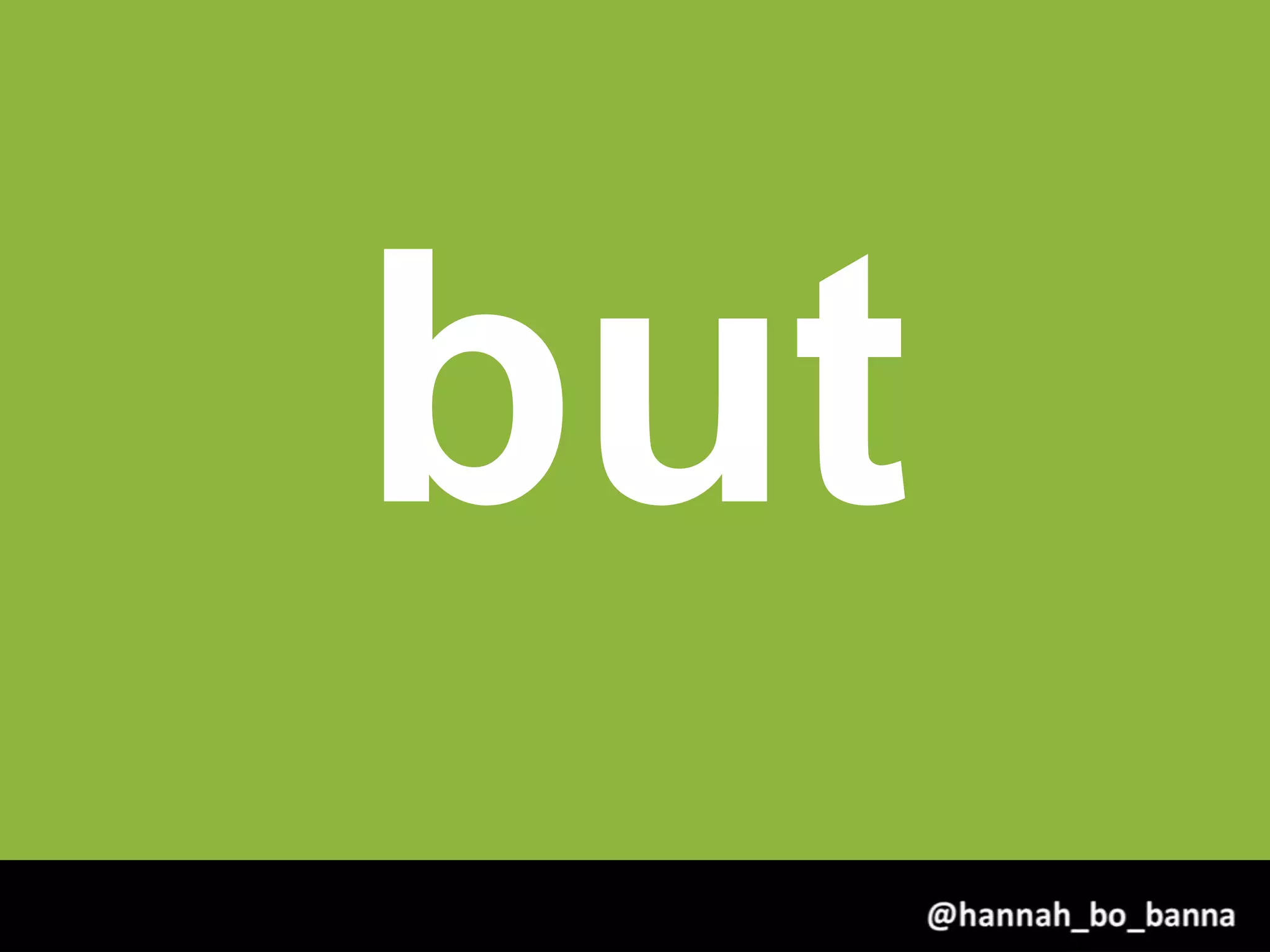 but
@hannah_bo_banna
 