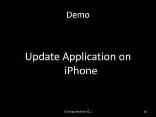 Demo



Update Application on
       iPhone


       © Georgia Weidman 2011   28
 