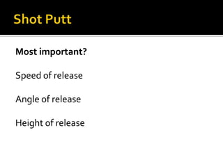 Most important?
Speed of release
Angle of release
Height of release

 