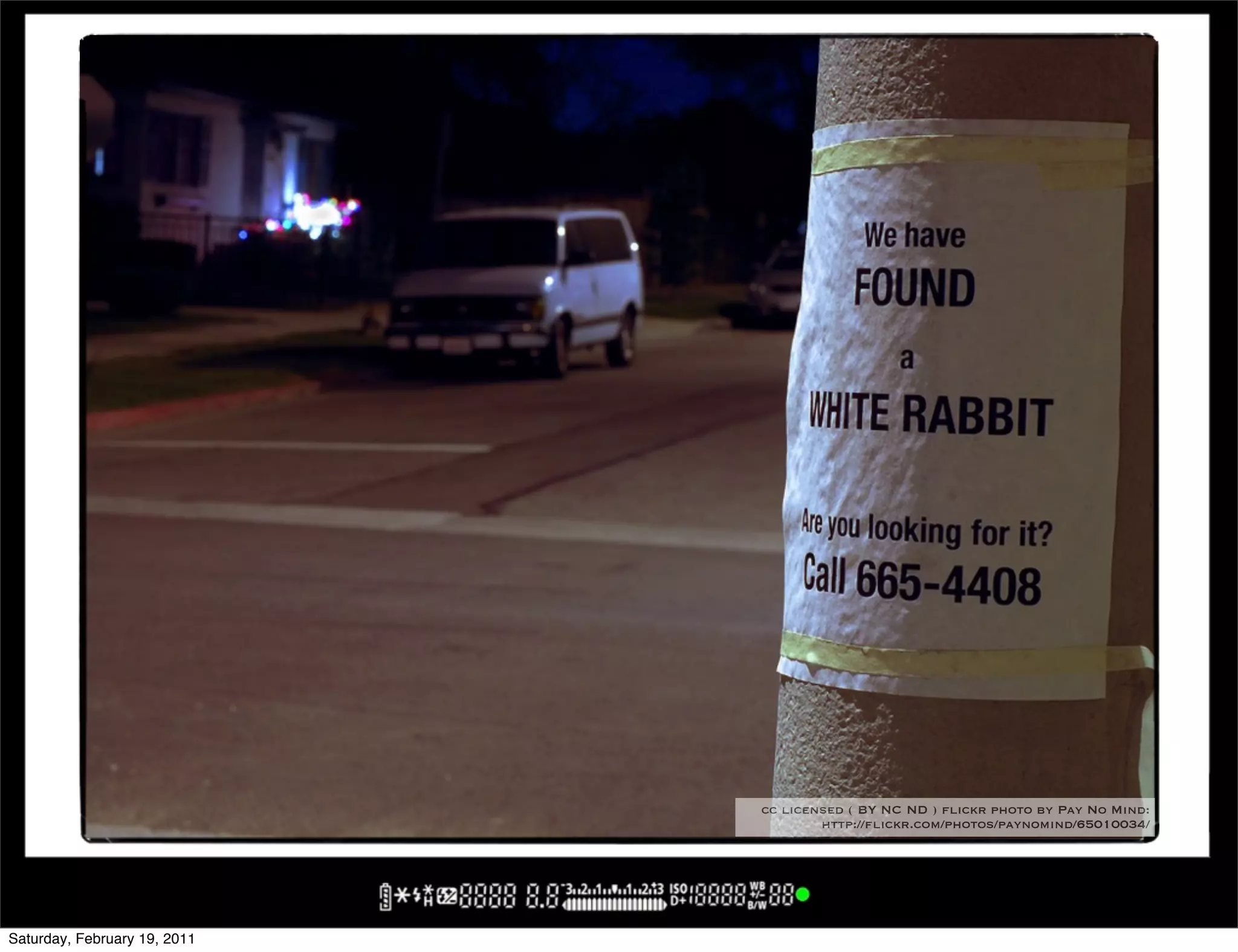 cc licensed ( BY NC ND ) flickr photo by Pay No Mind:
                                      http://flickr.com/photos/paynomind/65010034/




Saturday, February 19, 2011
 