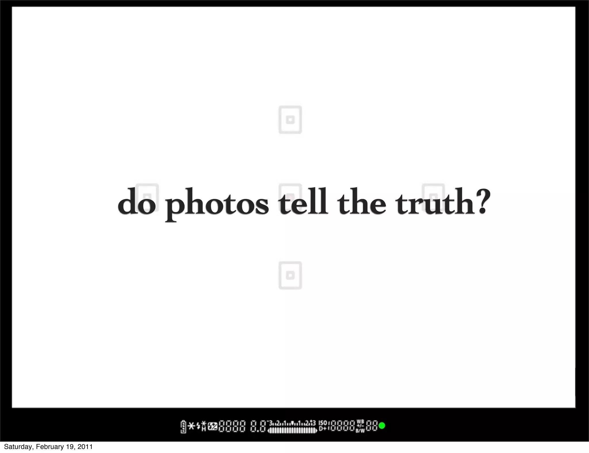 do photos tell the truth?




Saturday, February 19, 2011
 