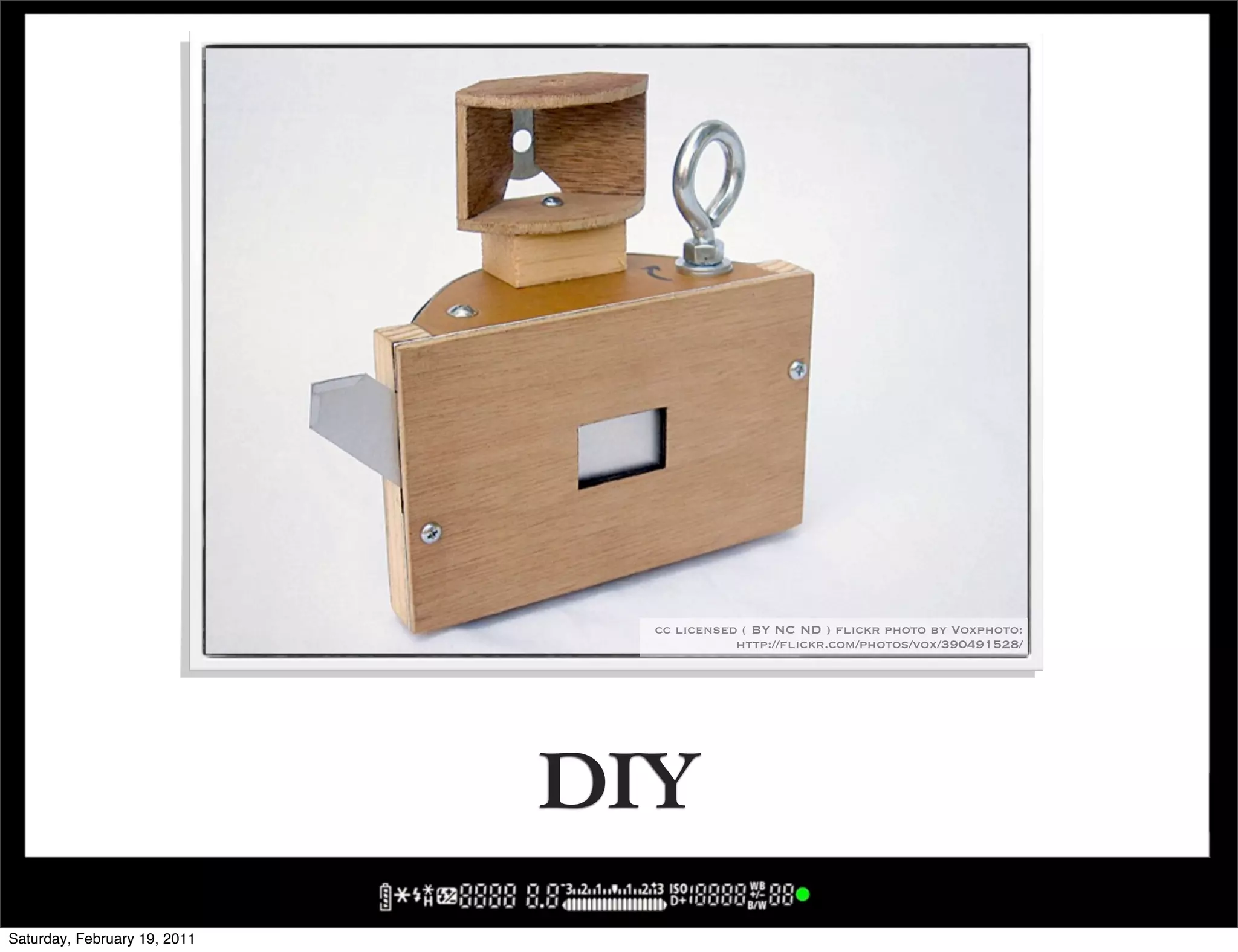 cc licensed ( BY NC ND ) flickr photo by Voxphoto:
                                           http://flickr.com/photos/vox/390491528/




                              DIY
Saturday, February 19, 2011
 