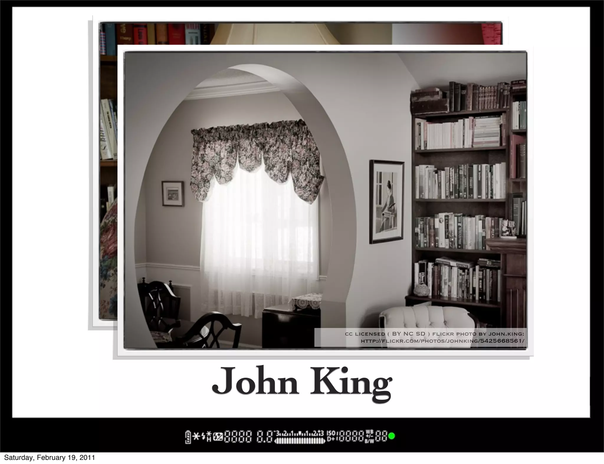 cc licensed ( BY NC SD ) flickr photo by john.king:
                                        http://flickr.com/photos/johnking/5251126461/

                                          cc licensed ( BY NC SD ) flickr photo by john.king:
                                               http://flickr.com/photos/johnking/5425668561/




                              John King
Saturday, February 19, 2011
 