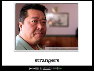 cc licensed ( BY SD ) flickr photo by bionicteaching:
     http://flickr.com/photos/bionicteaching/5436986582/




strangers
 