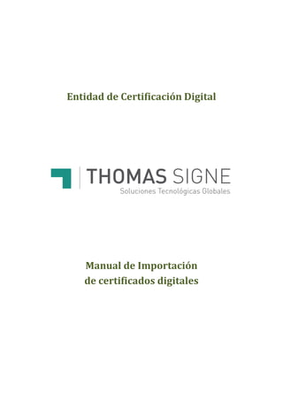 Entidad de Certificación Digital
Manual de Importación
de certificados digitales
 