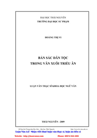 Số hóa bởi Trung tâm Học liệu – Đại học Thái Nguyên http://www.lrc-tnu.edu.vn
ĐẠI HỌC THÁI NGUYÊN
TRƢỜNG ĐẠI HỌC SƢ PHẠM
HOÀNG THỊ VI
BẢN SẮC DÂN TỘC
TRONG VĂN XUÔI TRIỀU ÂN
LUẬN VĂN THẠC SĨ KHOA HỌC NGỮ VĂN
THÁI NGUYÊN - 2009
 