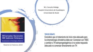 Madrid 22 Febrero 2019
M.J. Cancelo Hidalgo
Hospital Universitario de Guadalajara
Universidad de Alcalá
 