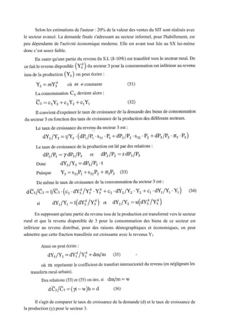 Selon les estimations de l'auteur : 20% de la valeur des ventes du SIT sont réalisés avec
le secteur avancé. La demande finale s'adressant au secteur informel, pour l'habillement, est
peu dépendante de l'activité économique moderne. Elle est avant tout liée au SX lui-même
donc c’est assez faible.
En supposant qu'une partie du revenu issu de la production est transformé vers le secteur
rural et que le revenu disponible de 3 pour la consommation des biens de ce secteur est
inférieur au revenu distribué, pour des raisons démographiques et économiques, on peut
admettre que cette fraction transférée est croissante avec le revenus Y3
Il s'agit de comparer le taux de croissance de la demande (d) et le taux de croissance de
la production (y) pour le secteur 3.
 