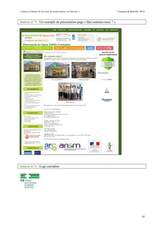 « Enjeux et limites de la vente de médicaments sur Internet » Cazamea & Marcille, 2014
xi
Annexe n° 5 : Un exemple de présentation page « Qui sommes-nous ? »
Annexe n° 6 : Logo européen
 
