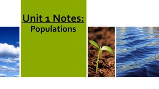 Unit 1 Notes:
Populations
 
