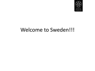 Welcome to Sweden!!! 