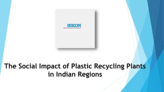Thе Social Impact of Plastic Rеcycling Plants
in Indian Rеgions
 