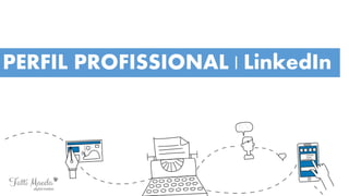 PERFIL PROFISSIONAL | LinkedIn
 