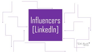 Influencers
[LinkedIn]
 