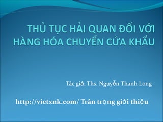 Tác gi ả: Ths. Nguyễn Thanh Long 
http://vietxnk.com/ Trân trọng giới thiệu 
 