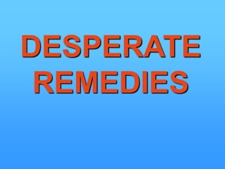 DESPERATEREMEDIES