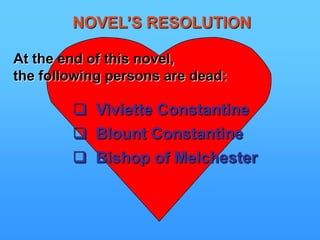 NOVEL’S RESOLUTIONAt the end of the novel: Eustacia Vye and Damon Wildeve are dead