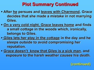 Major Characters ContinuedCaptain de Stancy:Son of Sir William de Stancy and lacking character, he is pushed into trying to win Paula’s hand through deceitful plans originated by his bastard son, William Dare. He loses face at the end of the novel.Charlotte de Stancy:Daughter of Sir William de Stancy, she is a person of high character and friend of Paula. Her selfless confession revealing the trickery of her brother and nephew restores Somerset’s reputation and his relationship with Paula.							(continued)