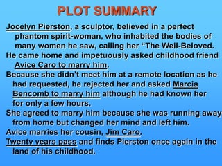 Plot Summary Continued While St. Cleeve is gone, she finds out that her        husband killed himself several months after hermarriage to St. Cleeve due to guilt over       marrying a native princes. In order to cover up her pregnancy, she marries       Bishop Melchester.Melchester, some years older than her, dies      suddenly.Viviette dies of a heart attack, the very minute St.       Cleeve returns to her and his son.