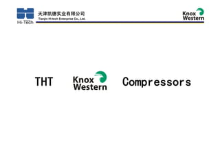 天津凯德实业有限公司
Tianjin Hi-tech Enterprise Co., Ltd.




THT                                    Compressors
 