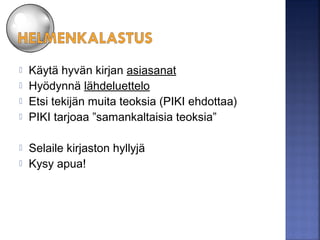 Intra.2aste.tampere.fi
 NetMOT-sanakirja
 Aamulehden arkisto
 Hs digilehti
Kuva: Helena Salo
 