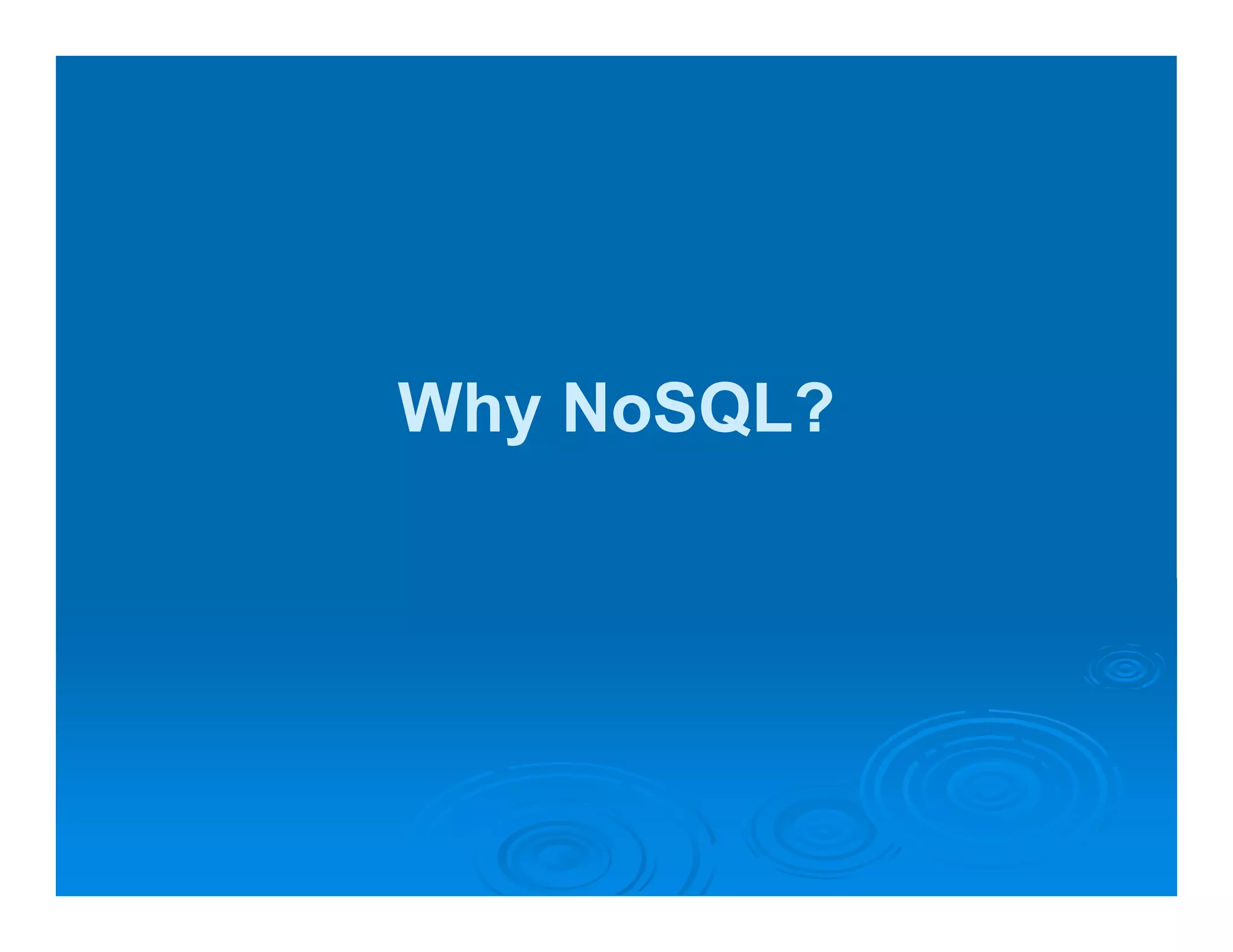 Why NoSQL?
 