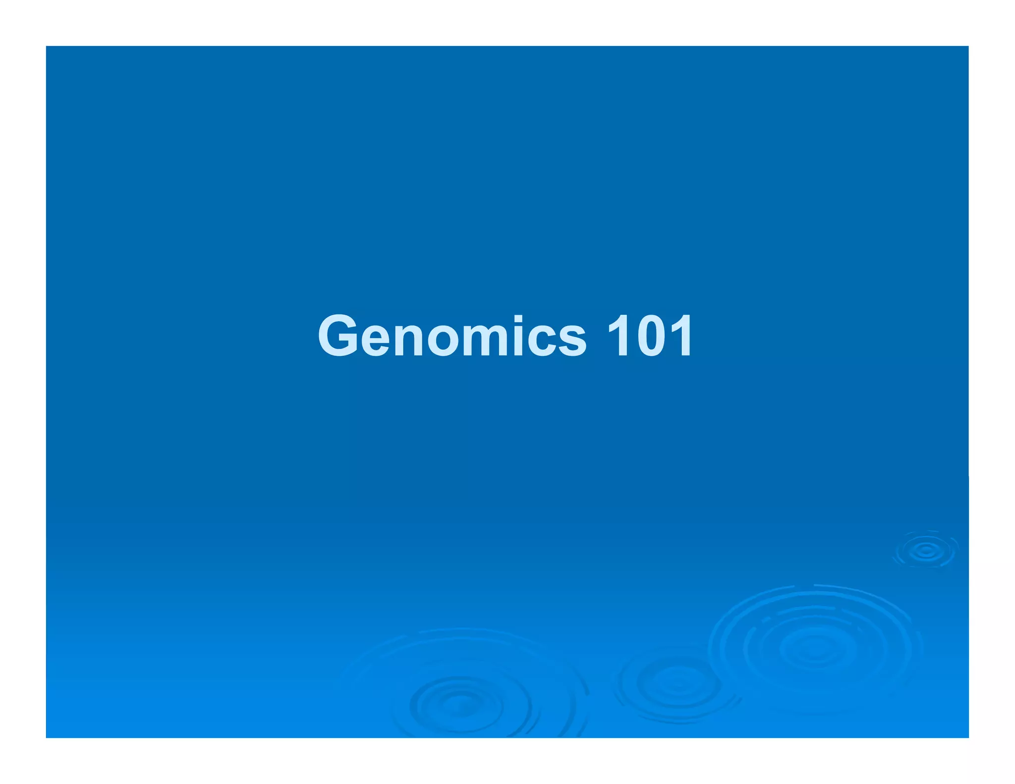 Genomics 101
 